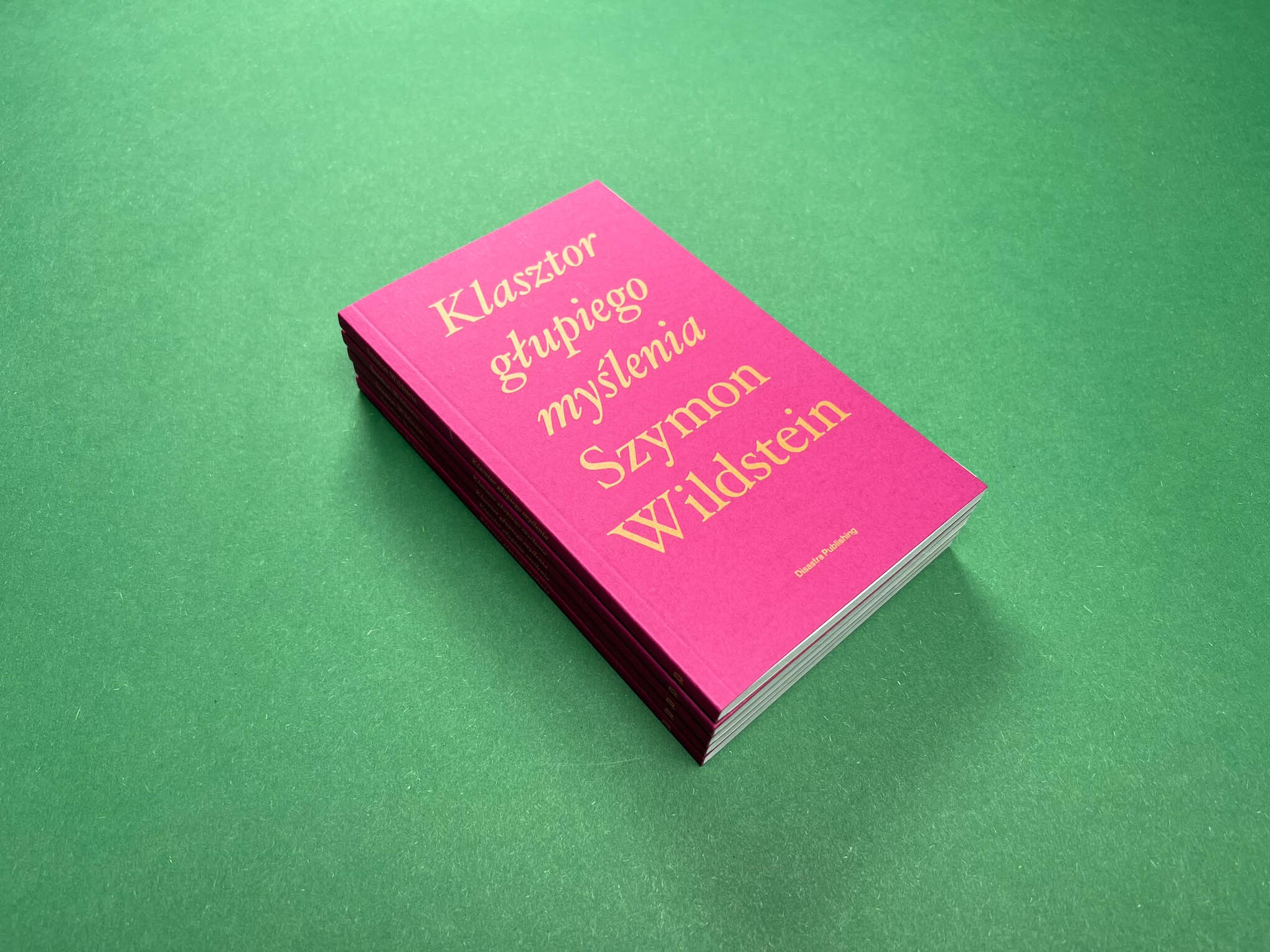 "Klasztor głupiego myślenia" Szymon Wildstein, Disastra Publishing, Poznań (2024)